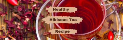 How to Prepare a Perfect Cup of Hibiscus Tea at Home?