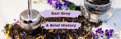 Earl Grey Tea: A Short History & Alternative Theories