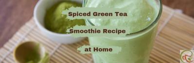 How to Prepare Spiced Green Tea Smoothie?